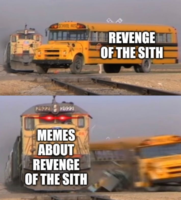 12522
SCHOOL HUSE
2527
MEMES
ABOUT
REVENGE
OF THE SITH
REVENGE
OF THE SITH