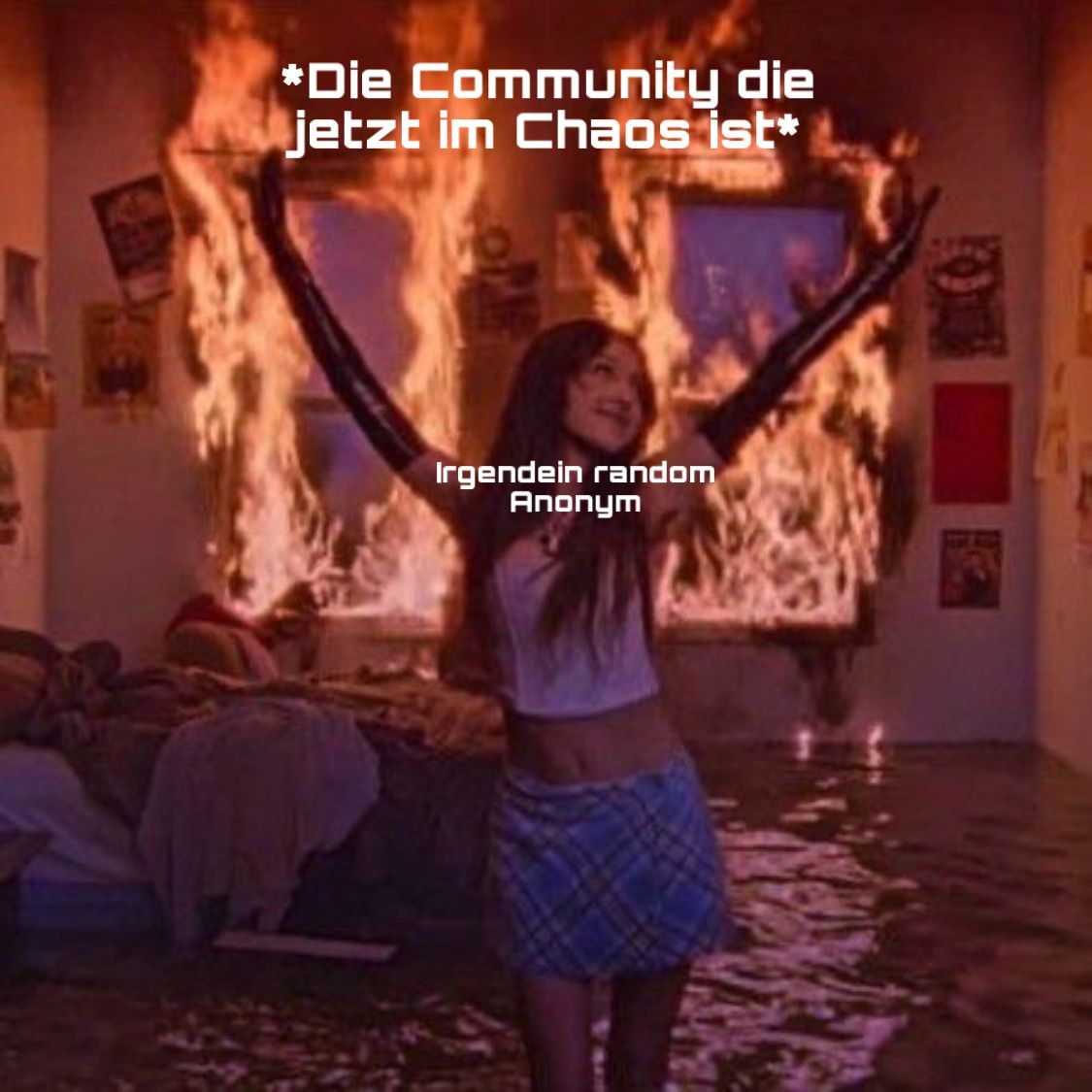 *Die Community die
jetzt im Chaos ist*
Irgendein random
Anonym