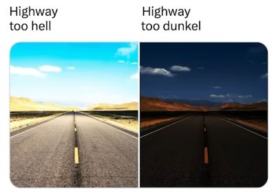 Highway
too hell
Highway
too dunkel