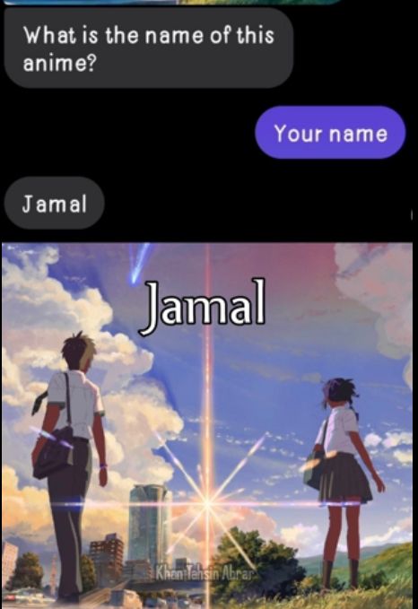 What is the name of this
anime?
Jamal
Jamal
Khan Tehsin Abrar
Your name