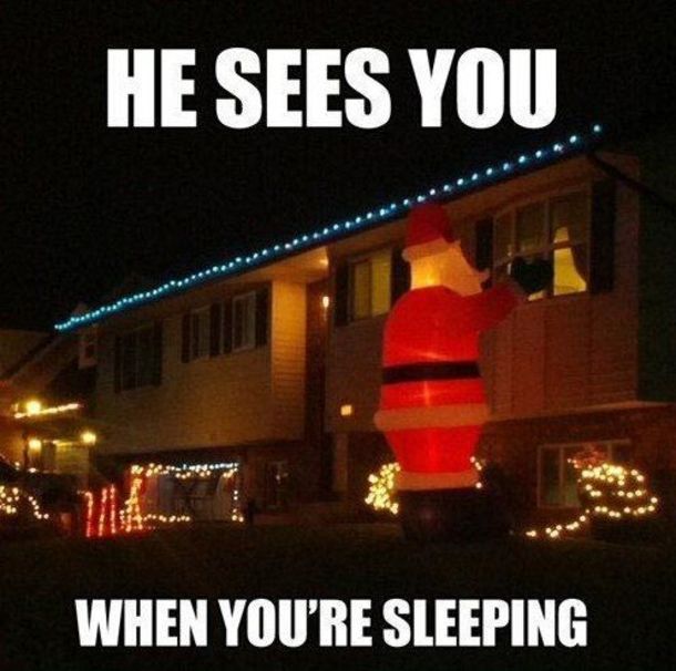 HE SEES YOU
WHEN YOU'RE SLEEPING
